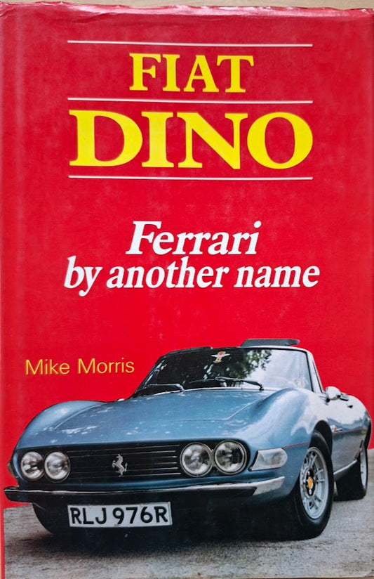 Mike Morris: Dino: Ferrari by another Name
